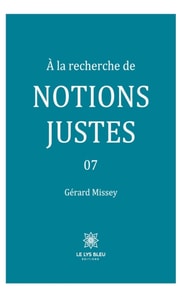 A la recherche de notions justes - Tome 7