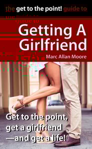 Get to the Point! Guide to Getting A Girlfriend