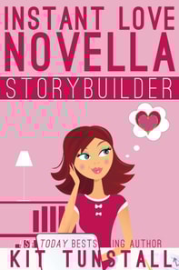 Instant Love Novella Storybuilder: A Guide For Writers