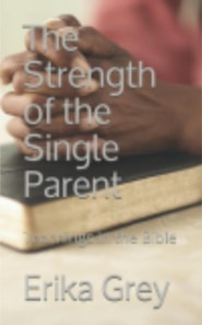 Strength of the Single Parent: Teachings in the Bible