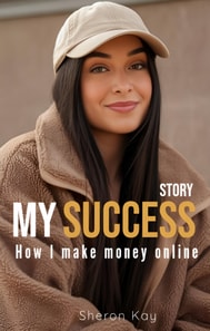 My Success Story, How l Make Money Online