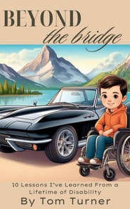 Beyond the Bridge: 10 Lessons I've Learned From a Lifetime of Disability