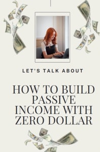 How to Build Passive Income with Zero Dollar