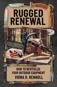 Rugged Renewal: How to Revitalize Your Outdoor Equipment