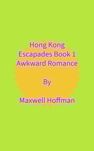 Hong Kong Escapades Book 1 Awkward Romance