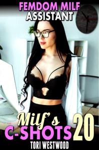 Femdom MILF Assistant : MILF's C-Shots 20 (Femdom MILF Breeding Age Gap Self Facial Erotica)
