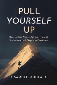 Pull Yourself Up: How to Rise Above Adversity, Break Limitations and Step into Greatness
