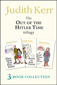 Judith Kerr Trilogy: When Hitler Stole Pink Rabbit, Bombs on Aunt Dainty, A Small Person Far Away