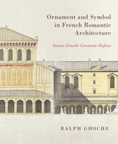 Ornament and Symbol in French Romantic Architecture