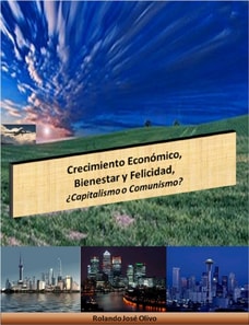 Crecimiento Economico, Bienestar y Felicidad,  Capitalismo o Comunismo?