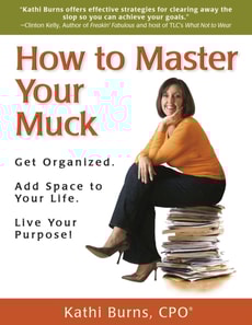 How to Master Your Muck ~ Get Organized. Add Space to Your Life. Live Your Purpose!