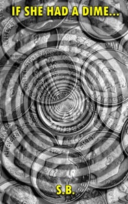 If She Had a Dime...