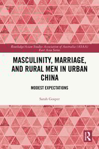 Masculinity, Marriage and Rural Men in Urban China