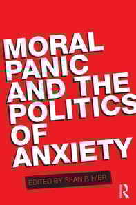 Moral Panic and the Politics of Anxiety