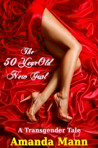 50 Year-Old New Gurl: A Transgender Tale