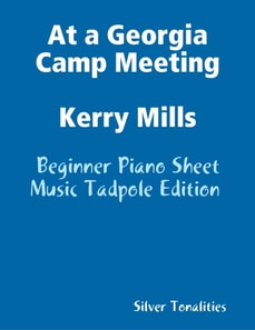 At a Georgia Camp Meeting Kerry Mills - Beginner Piano Sheet Music Tadpole Edition