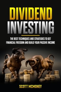 Dividend Investing: The best Techniques and Strategies to Get Financial Freedom and Build Your Passive Income