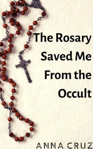 Rosary Saved Me From the Occult