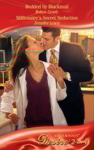 Bedded By Blackmail / Millionaire's Secret Seduction