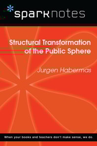 Structural Transformation of the Public Sphere (SparkNotes Philosophy Guide)