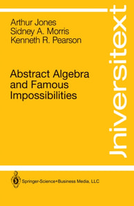 Abstract Algebra and Famous Impossibilities