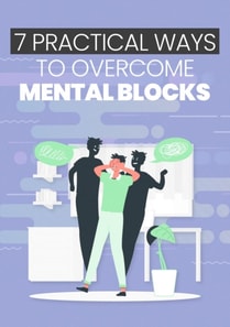 7 Practical Ways To Overcome Mental Blocks