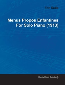 Menus Propos Enfantines by Erik Satie for Solo Piano (1913)