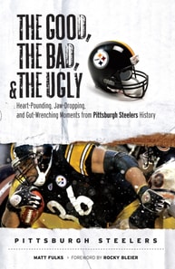Good, the Bad, & the Ugly: Pittsburgh Steelers