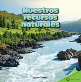 Nuestros recursos naturales (Our Natural Resources)