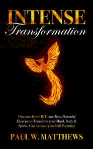 Intense Transformation: Discover How HIIT-the Most Powerful Exercise to Transform Your Mind, Body, & Spirit-Can Activate Your Full Potential