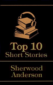 Top 10 Short Stories - Sherwood Anderson