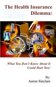 Health Insurance Dilemma: What You Don't Know About It Could Hurt You!