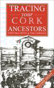 A Guide to Tracing your Cork Ancestors : 2nd edition