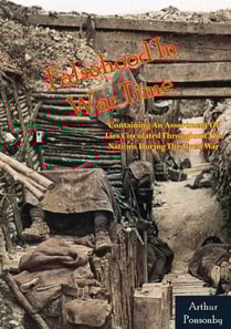 Falsehood In War Time: Containing An Assortment Of Lies Circulated Throughout The Nations During The Great War