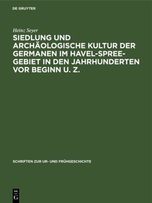Siedlung und archaologische Kultur der Germanen im Havel-Spree-Gebiet in den Jahrhunderten vor Beginn u. Z.