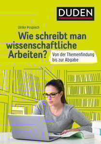 Duden Ratgeber – Wie schreibt man wissenschaftliche Arbeiten?