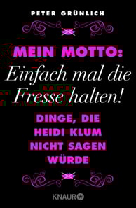 Mein Motto: Einfach mal die Fresse halten!