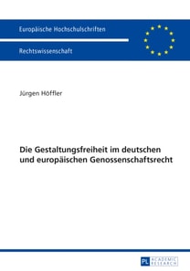 Die Gestaltungsfreiheit im deutschen und europaeischen Genossenschaftsrecht
