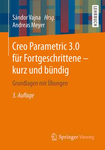 Creo Parametric 3.0 für Fortgeschrittene – kurz und bündig