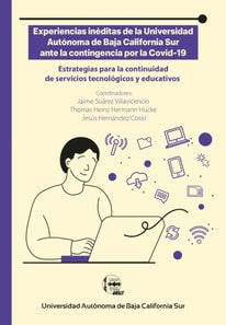 Experiencias inéditas de la Universidad Autónoma de Baja California Sur ante la contingencia por la Covid-19