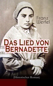 Das Lied von Bernadette (Historischer Roman)