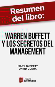 Resumen del libro "Warren Buffett y los secretos del Management" de Mary Buffett