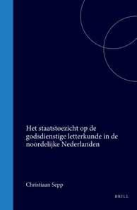 Het staatstoezicht op de godsdienstige letterkunde in de noordelijke Nederlanden