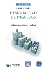 Esenciales OCDE Desigualdad de ingresos La brecha entre ricos y pobres