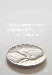 i-zation of Society, Religion, and Neoliberal Post-Secularism