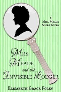 Mrs. Meade and the Invisible Lodger: A Short Story