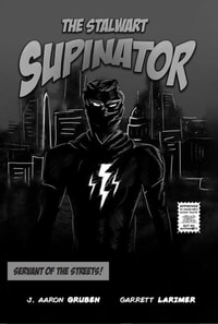 Stalwart Supinator: Servant of the Streets!