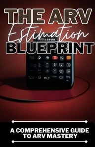 ARV Estimation Blueprint: A Comprehensive Guide To ARV Mastery