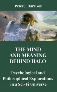 Mind and Meaning Behind Halo: Psychological and Philosophical Explorations in a Sci-Fi Universe