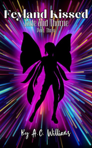 Feyland Kissed - Jade and Thorne part three